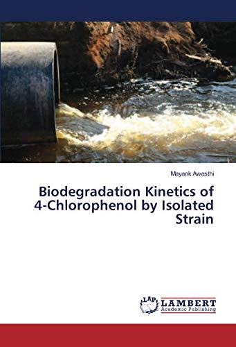 Biodegradation Kinetics of 4-Chlorophenol by Isolated Strain