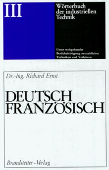 Dictionnaire général de la technique industrielle. Vol. 4. Allemand-français