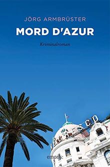 Mord d'Azur: Kriminalroman