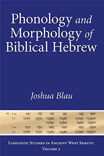 Phonology and Morphology of Biblical Hebrew: An Introduction (Revised) (Linguistic Studies in Ancient West Semitic, Band 2)
