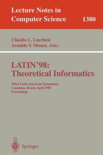 LATIN'98: Theoretical Informatics: Third Latin American Symposium, Campinas, Brazil, April 20-24, 1998, Proceedings (Lecture Notes in Computer Science, 1380, Band 1380)