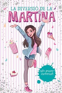 Quin desastre d'aniversari! (La diversió de la Martina 1) (Jóvenes lectores, Band 1)