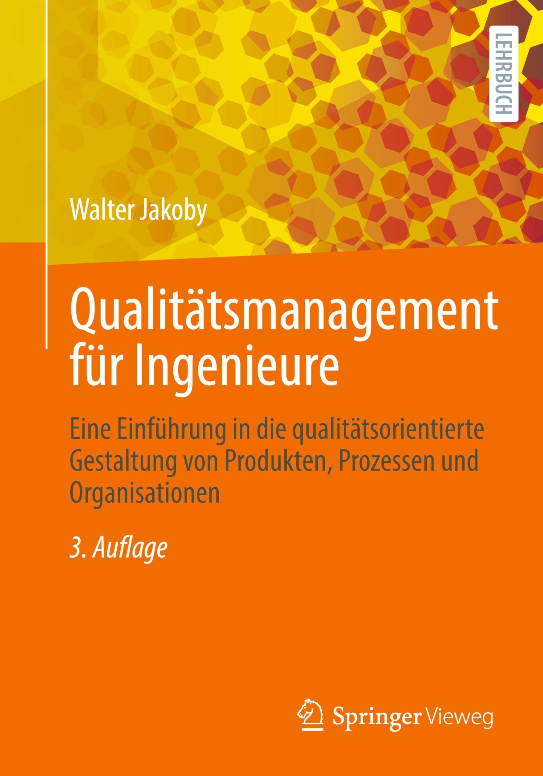 Qualitätsmanagement für Ingenieure: Eine Einführung in die qualitätsorientierte Gestaltung von Produkten, Prozessen und Organisationen
