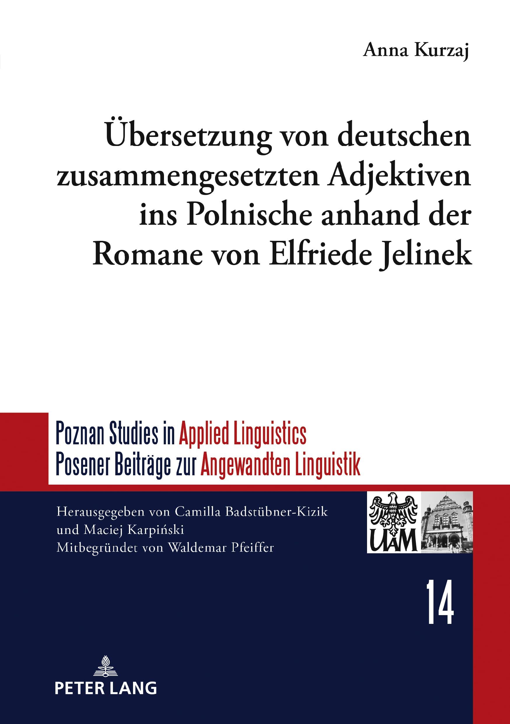 Übersetzung von deutschen zusammengesetzten Adjektiven ins Polnische anhand der Romane von Elfriede Jelinek