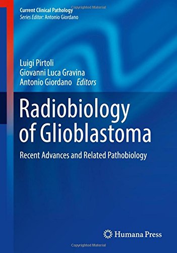 Radiobiology of Glioblastoma: Recent Advances and Related Pathobiology (Current Clinical Pathology)
