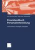 Praxishandbuch Personalentwicklung: Instrumente, Konzepte, Beispiele