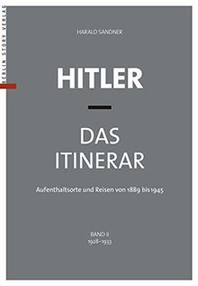 Hitler - Das Itinerar, Band II (Taschenbuch): Aufenthaltsorte und Reisen von 1889 bis 1945 - Band II: 1928 bis 1933
