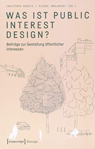 Was ist Public Interest Design?: Beiträge zur Gestaltung öffentlicher Interessen