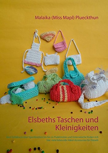 Elsbeths Taschen und Kleinigkeiten: Vom Schlafsack über Sporttaschen bis hin zu Pudelmütze und Unterwäsche finden sich hier viele liebevolle Accessoires für Elsbeth (Meine Puppe Elsbeth)