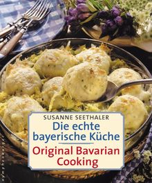 Die echte bayerische Küche / Traditional Bavarian Cooking