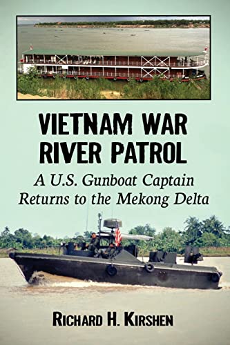 Vietnam War River Patrol: A U.S. Gunboat Captain Returns to the Mekong Delta