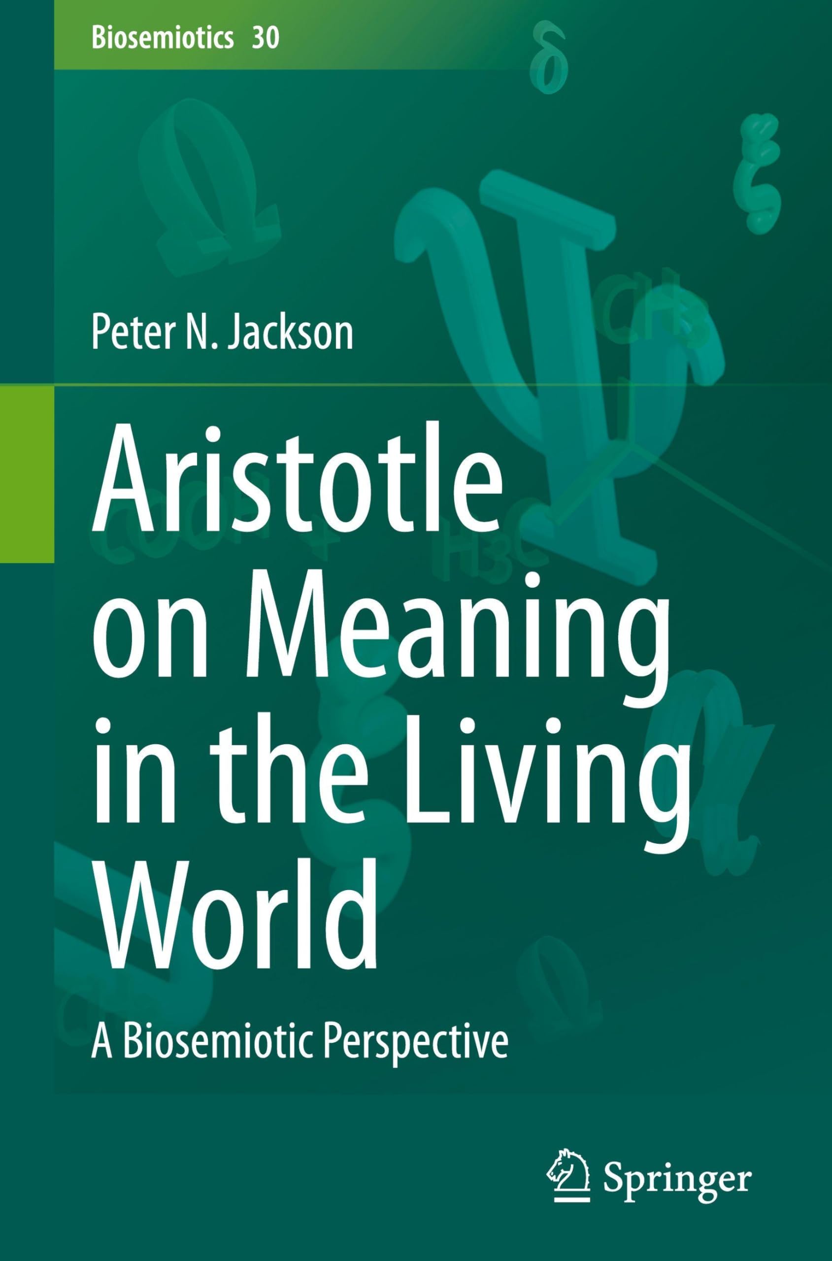 Aristotle on Meaning in the Living World: A Biosemiotic Perspective (Biosemiotics, 30, Band 30)