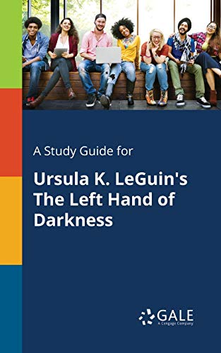 A Study Guide for Ursula K. LeGuin's The Left Hand of Darkness