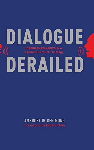 Dialogue Derailed: Joseph Ratzinger's War Against Pluralist Theology