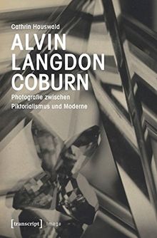 Alvin Langdon Coburn: Photographie zwischen Piktorialismus und Moderne (Image, Bd. 128) von Cathrin Hauswald | Buch | Zustand gut