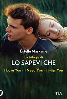 La trilogia di «Lo sapevi che». La trilogia di Dimily (Lo sapevi che I love you?, Lo sapevi che I miss you?, Lo sapevi che I need you?) (I grandissimi TEA)