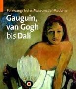 Gaugin, van Gogh bis Dali. Folkwang: Erstes Museum der Moderne