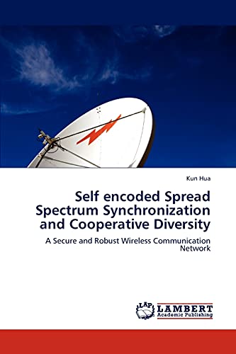 Self encoded Spread Spectrum Synchronization and Cooperative Diversity: A Secure and Robust Wireless Communication Network