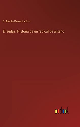 El audaz. Historia de un radical de antaño