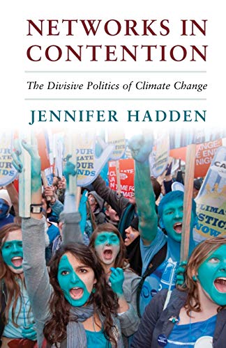 Networks in Contention: The Divisive Politics of Climate Change (Cambridge Studies in Contentious Politics)