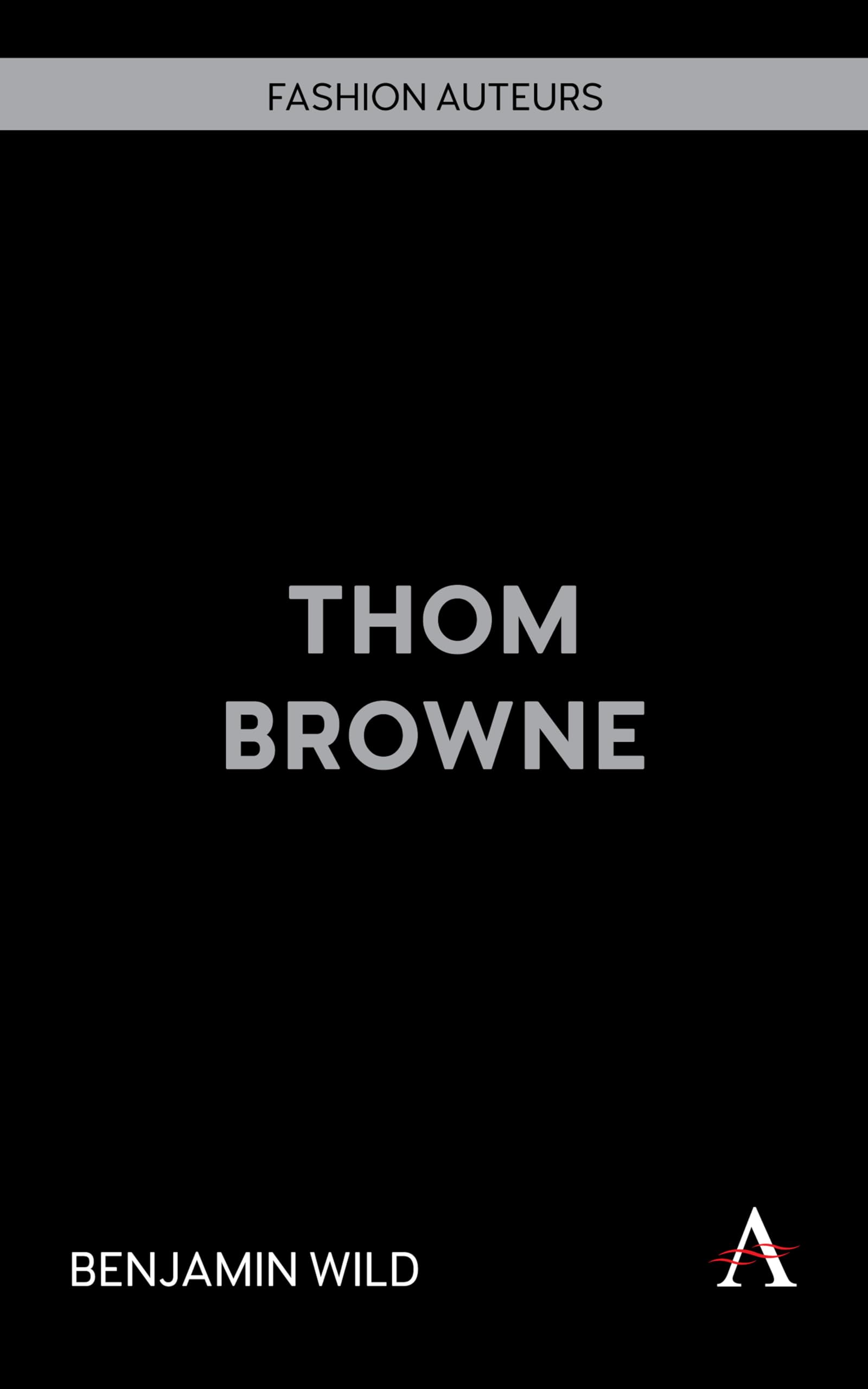 Thom Browne (Fashion Auteurs, 1)