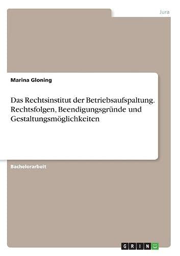 Das Rechtsinstitut der Betriebsaufspaltung. Rechtsfolgen, Beendigungsgründe und Gestaltungsmöglichkeiten