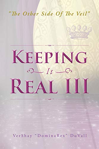 Keeping It Real Iii: The other side of the veil