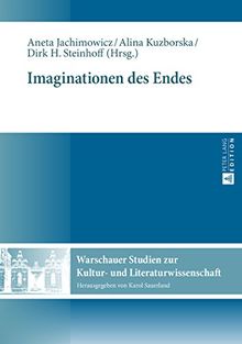 Imaginationen des Endes (Warschauer Studien zur Kultur- und Literaturwissenschaft)