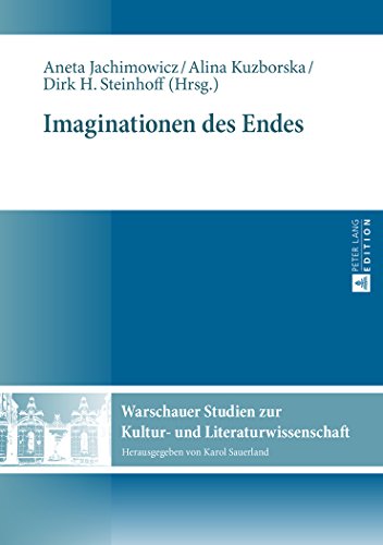 Imaginationen des Endes (Warschauer Studien zur Kultur- und Literaturwissenschaft)