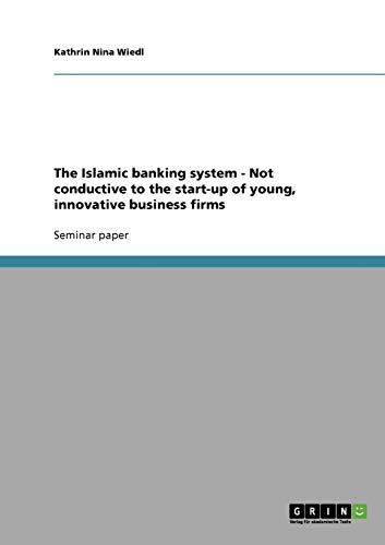 The Islamic banking system - Not conductive to the start-up of young, innovative business firms
