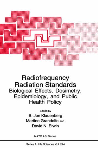 Radiofrequency Radiation Standards: Biological Effects, Dosimetry, Epidemiology, and Public Health Policy: Biological Effects, Dosimetry, Epidemiology ... May 16-24, 1993 (Nato Science Series A:)
