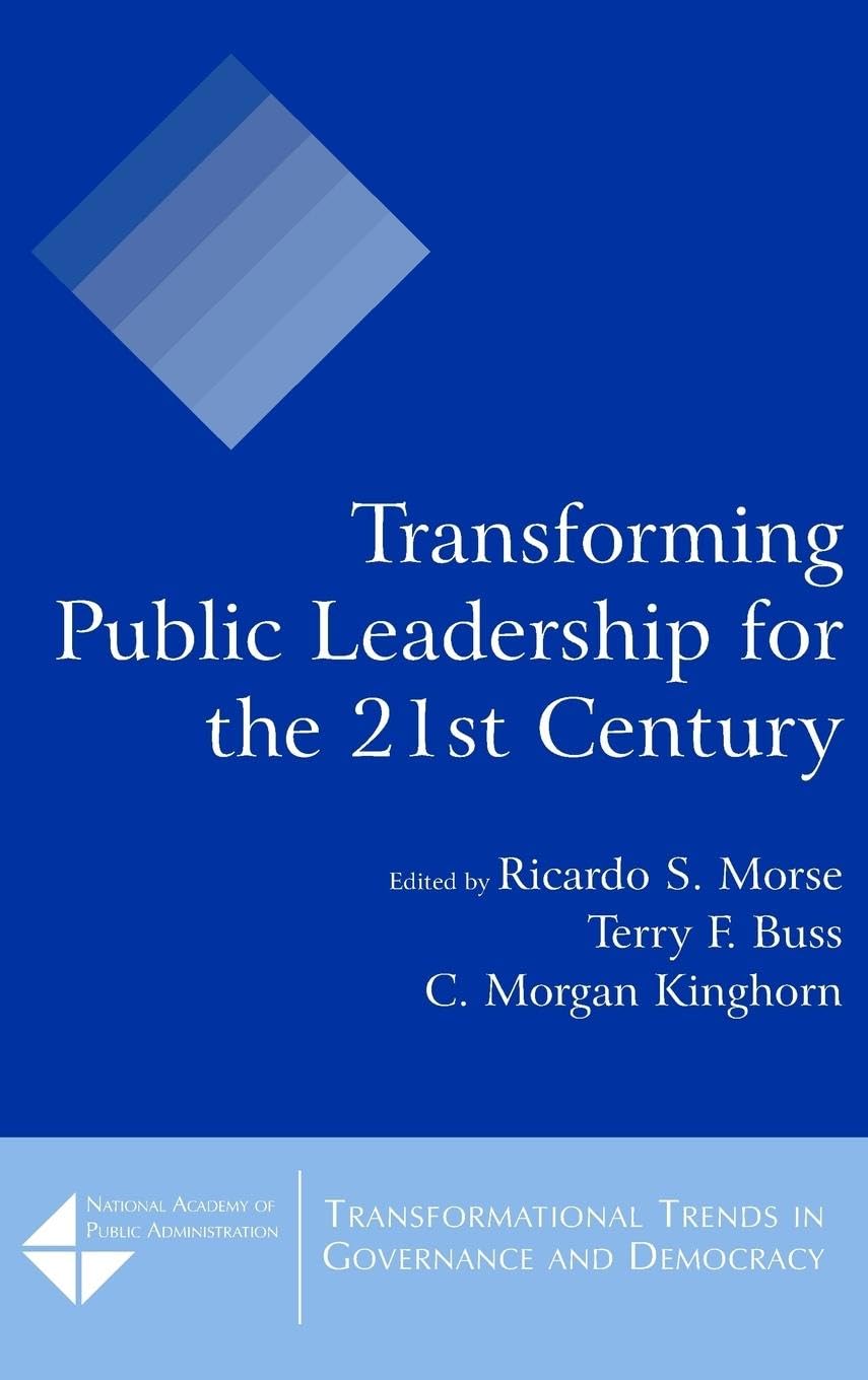 Transforming Public Leadership for the 21st Century (Tranformational Trends in Goverance & Democracy)