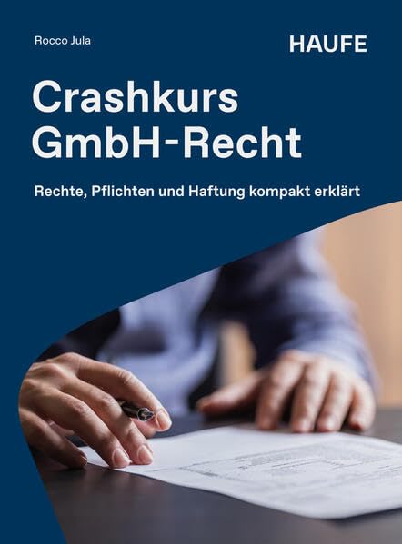 Crashkurs GmbH-Recht: Rechte, Pflichten und Haftung kompakt erklärt (Haufe Fachbuch)