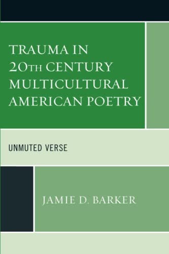 Trauma in 20th Century Multicultural American Poetry: Unmuted Verse (Reading Trauma and Memory)