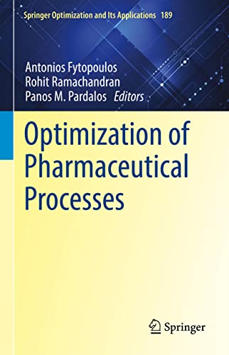 Optimization of Pharmaceutical Processes (Springer Optimization and Its Applications, 189, Band 189)