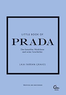 Little Book of Prada: Das luxuriöse Modehaus und seine Geschichte (Die kleine Modebibliothek, Band 3)