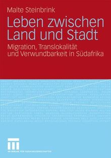 Leben Zwischen Land Und Stadt: Migration, Translokalität und Verwundbarkeit in Südafrika (German Edition)