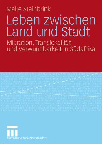 Leben Zwischen Land Und Stadt: Migration, Translokalität und Verwundbarkeit in Südafrika (German Edition)