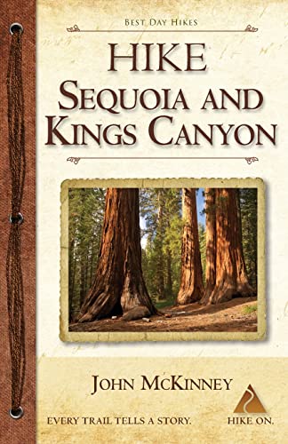 Hike Sequoia and Kings Canyon: Best Day Hikes in the National Parks: Best Day Hikes in Sequoia and Kings Canyon National Parks