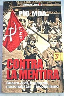 Contra la mentira : guerra civil, izquierda nacionalista y jacobinismo von Moa Rodríguez, Pío | Buch | Zustand gut
