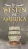 Im Westen ist Amerika: Historischer Roman