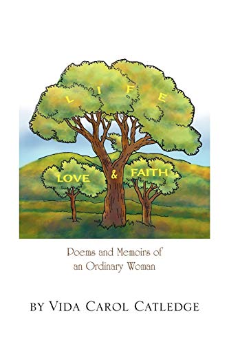 Life, Love & Faith: Poems and Memoirs of an Ordinary Woman