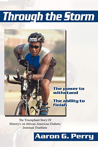 Through the Storm: The Triumphant Story of History's 1st African-American Diabetic Ironman Triathlete
