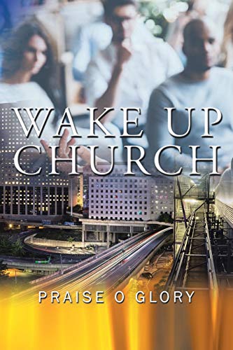 Wake Up Church: The Kingdom of this world has become the Kingdom of our God and of his Christ