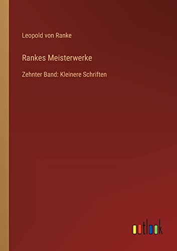 Rankes Meisterwerke: Zehnter Band: Kleinere Schriften