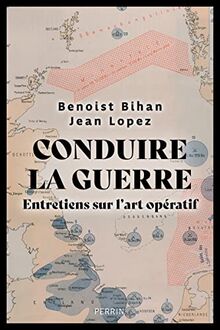 Conduire la guerre : entretiens sur l'art opératif