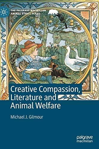 Creative Compassion, Literature and Animal Welfare (The Palgrave Macmillan Animal Ethics Series)