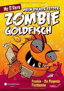 Mein dicker fetter Zombie-Goldfisch, Band 05: Frankie - Die fliegende Fischbombe