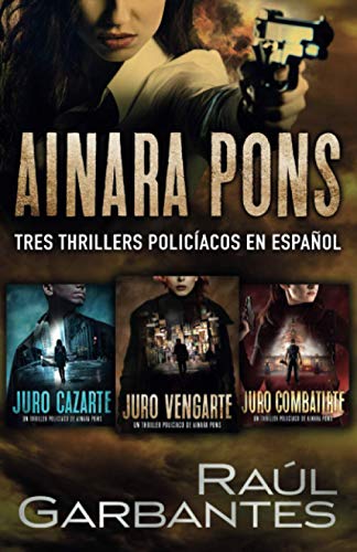 Ainara Pons: Tres thrillers policíacos en español (Agente especial Ainara Pons)
