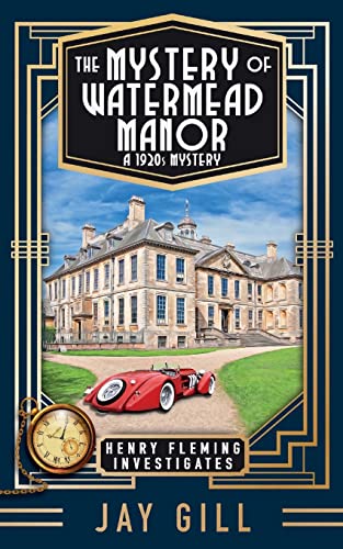 The Mystery of Watermead Manor: A 1920s Mystery (Henry Fleming Investigates, Band 2)